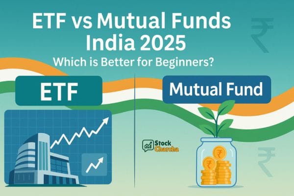 ETF vs Mutual Funds in India: Which is Better for Long-Term Investing? 7 ETF vs Mutual Funds in India | Long Term Investing Guide 2025