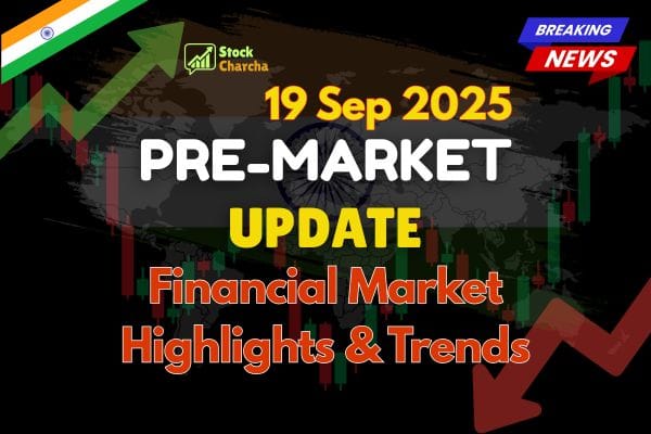 Pre-Market Update 19 Sep 2025: Best Insights & Analysis 1 Get trusted Pre-Market Update 19 Sep 2025 with expert analysis. Stay informed on market trends, key highlights, and insights every trading day.