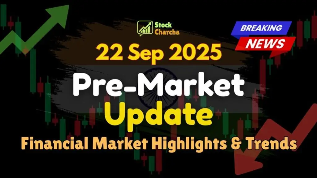 Pre-Market Update 22 Sep 2025 | Nifty & Sensex Outlook 1 Pre-Market Update 22 Sep 2025: Morning Stock Market Update with Nifty & Sensex Pre-Market Update, global cues, FII/DII flows, and key stock insights.