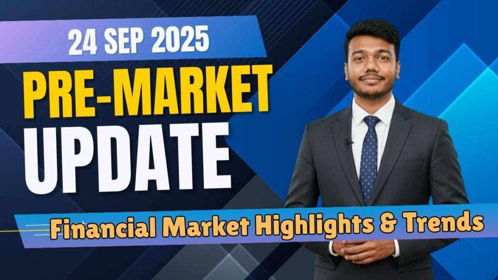 Pre-Market Update 24 Sep 2025 | Nifty & Sensex Pre-Market Outlook 1 Morning Stock Market Update: Pre-Market Update 24 Sep 2025 on Nifty & Sensex. Check Bank Nifty, global cues, FII/DII flows, top stocks & trading outlook.