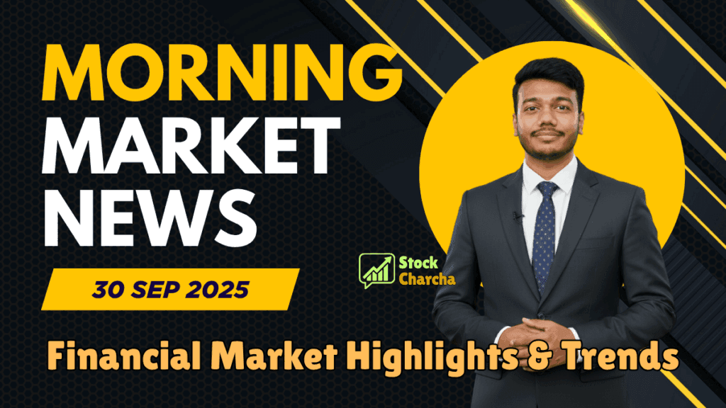 Pre-Market Update Today 30 Sept 2025: Morning Stock Market News, Nifty & Sensex Outlook – Stock Charcha 1 Pre-Market Update Today 30 Sep 2025 | Stock Charcha