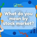 Stock Market Simplified for Every Beginner 7 What do you mean by stock market?