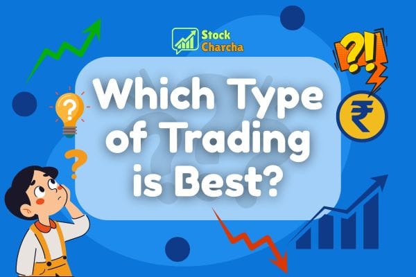 Which Type of Trading is Best for Beginners & Students in India | Stock Charcha 1 Which Type of Trading is Best for Beginners & Students in India