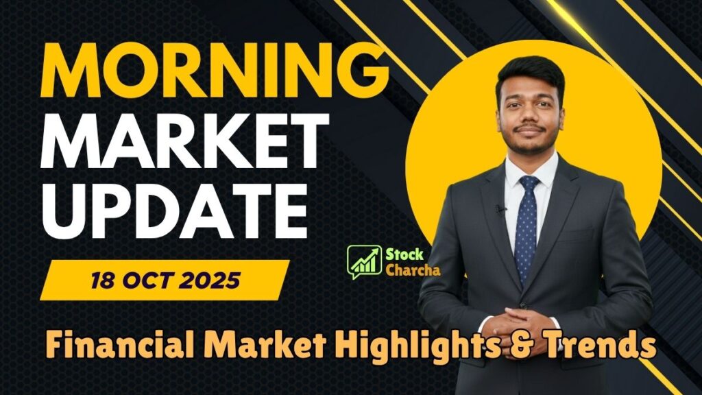 Indian Stock Market News Today 18 Oct 2025: Trends, Insights & Key Updates | Stock Charcha 1 Indian Stock Market News Today 18 Oct 2025 | Stock Charcha