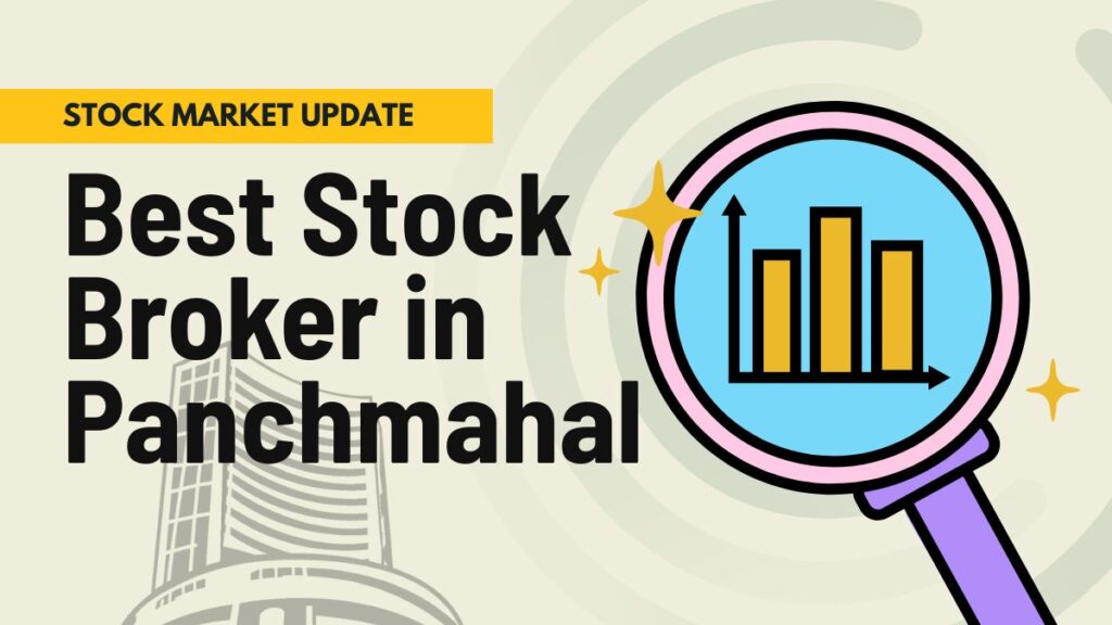 Stock Broker in Panchmahal 1 Stock Broker in Panchmahal | Best & Top Brokers 2025