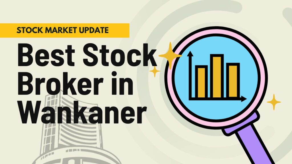 Stock Broker in Wankaner 1 Stock Broker in Wankaner – Best & Top Brokers Near You | Stock Charcha