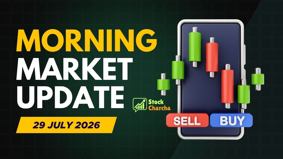 Morning Market Update 2 Morning Market Update Today 29 July 2026 | Pre-Market & Indian Market Open Today – Stock Charcha