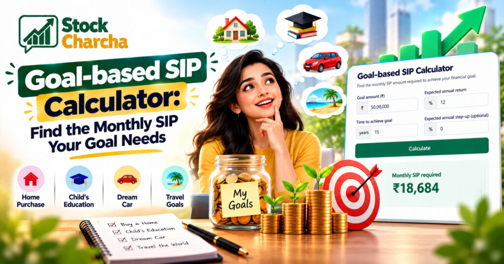 Goal-based SIP Calculator: Find the Monthly SIP Your Goal Needs 1 Goal-based SIP Calculator: Free & Easy Goal Planner (2026)