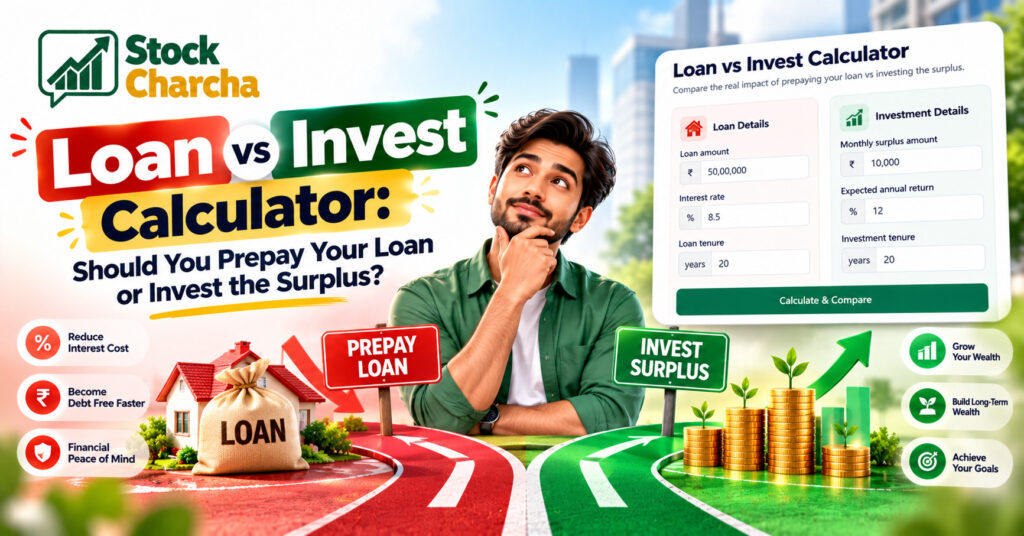 Loan vs Invest Calculator: Should You Prepay Your Loan or Invest the Surplus? 1 Loan vs Invest Calculator: Free & Easy Comparison (2026)